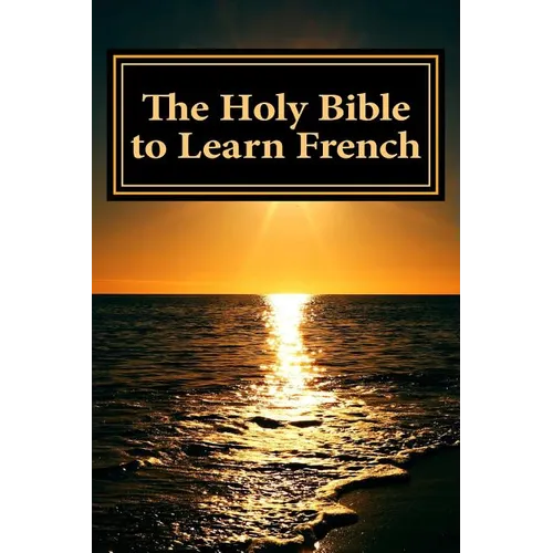 The Holy Bible to Learn French: Bilingual Book