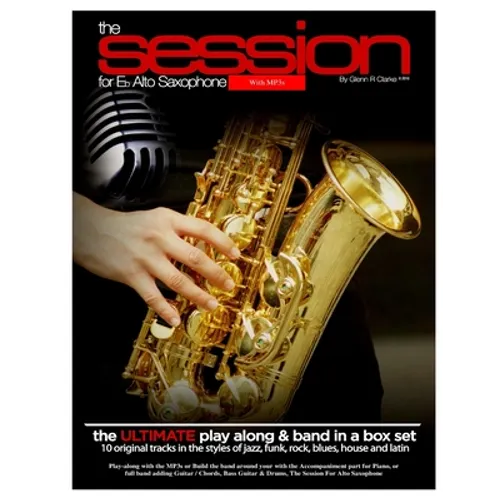 The Session For Eb Alto Saxophone With MP3s: The Ultimate Play-Along & Band Parts in a Box set, 10 Original Modern Tracks and full band parts