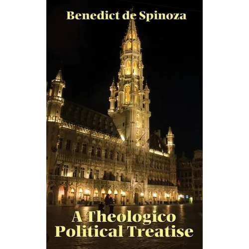A Theologico-Political Treatise: Religion, Politics, and the Freedom to Think