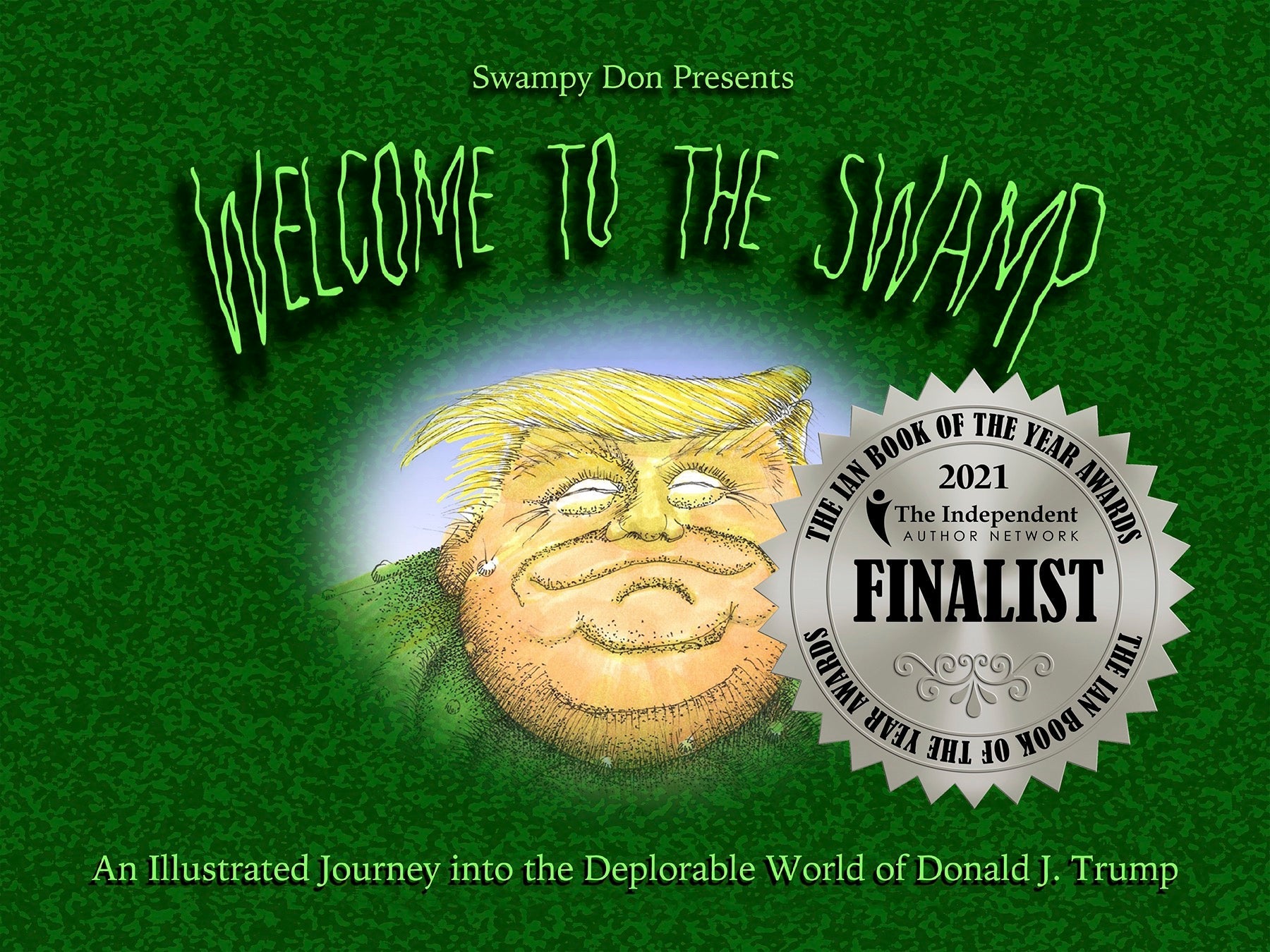 Welcome To The Swamp: An Illustrated Journey Into The Deplorable World of Donald J. Trump Book