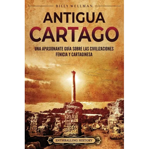 Antigua Cartago: Una apasionante guía sobre las civilizaciones fenicia y cartaginesa