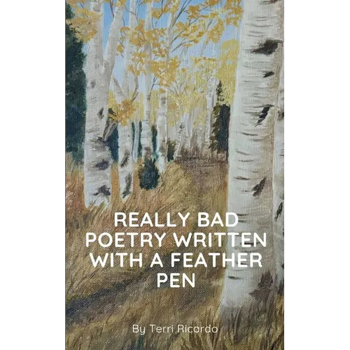 Really Bad Poetry Written with a Feather PEN