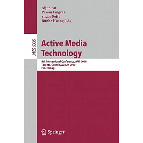 Active Media Technology: 6th International Conference, AMT 2010, Toronto, Canada, August 28-30, 2010, Proceedings