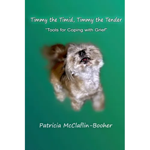 Timmy the Timid, Timmy the Tender: Tools for Coping with Grief