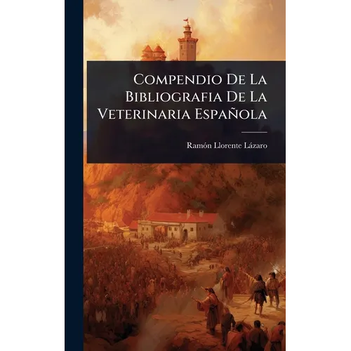 Compendio De La Bibliografia De La Veterinaria Española