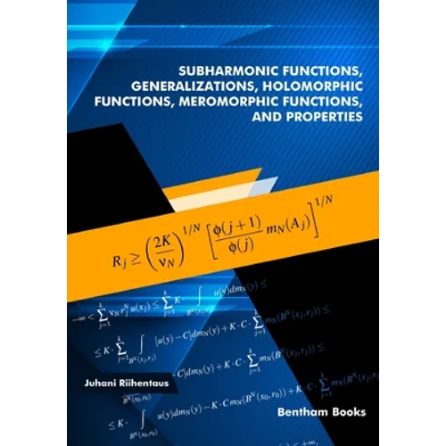 Subharmonic Functions, Generalizations, Holomorphic Functions, Meromorphic Functions, and Properties.