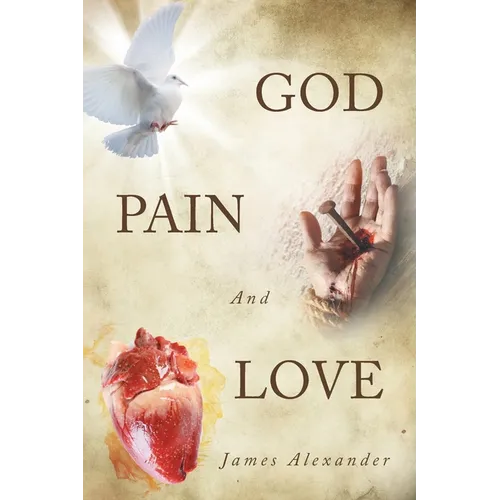 God, Pain, And Love