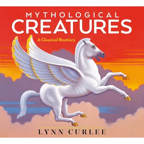 Mythological Creatures: A Classical Bestiary