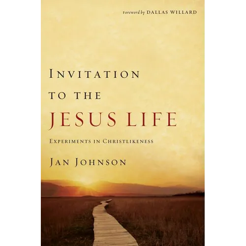 Invitation to the Jesus Life: Experiments in Christlikeness