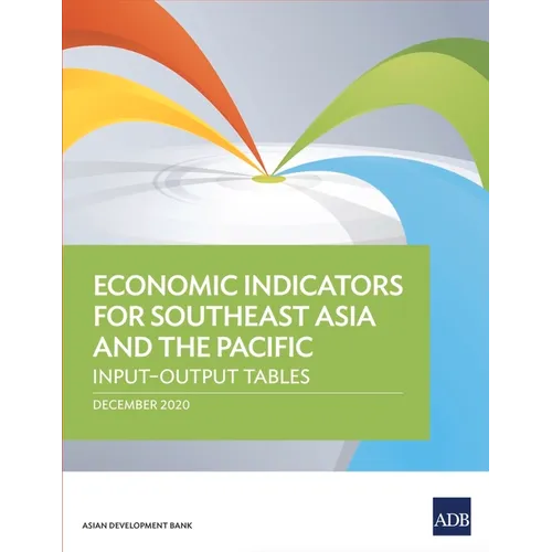 Economic Indicators for Southeast Asia and the Pacific: Input-Output Tables