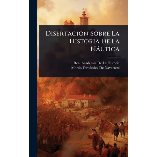 Disertacion Sobre La Historia De La Nàutica