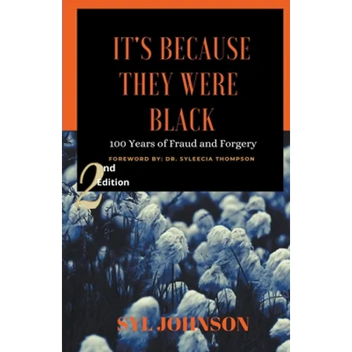 It's Because They Were Black: 100 Years of Fraud and Forgery