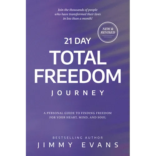 21 Day Total Freedom Journey: A Personal Guide to Finding Freedom for Your Heart, Mind, and Soul