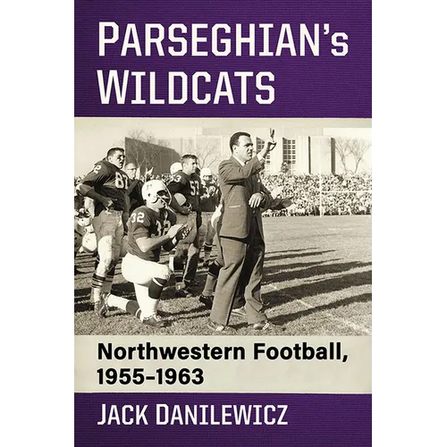 Parseghian's Wildcats: Northwestern Football, 1955-1963