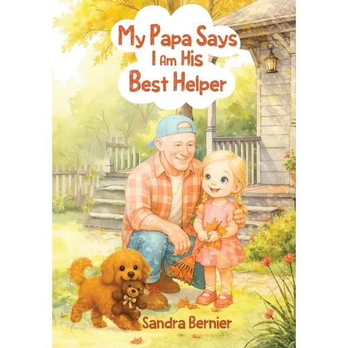 My Papa Says I am His Best Helper