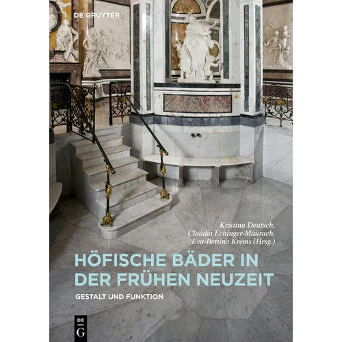 Höfische Bäder in Der Frühen Neuzeit: Gestalt Und Funktion
