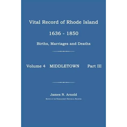 Vital Record of Rhode Island 1636-1850: Births, Marriages and Deaths: Middletown