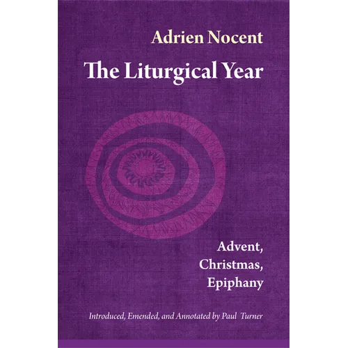 The Liturgical Year: Advent, Christmas, Epiphany (Vol. 1) Volume 1