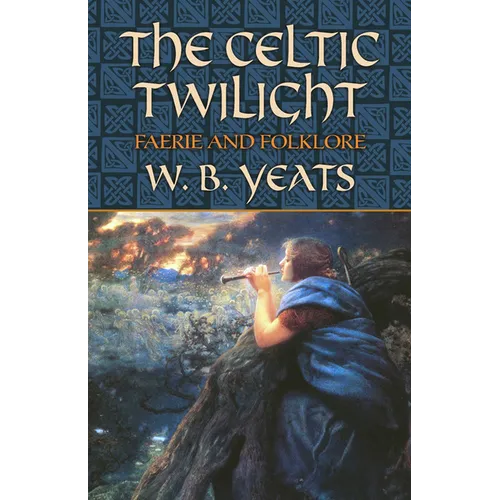 The Celtic Twilight: Faerie and Folklore
