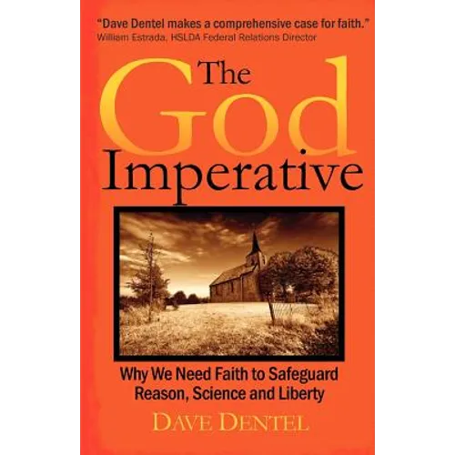 The God Imperative: Why We Need Faith to Safeguard Reason, Science and Liberty