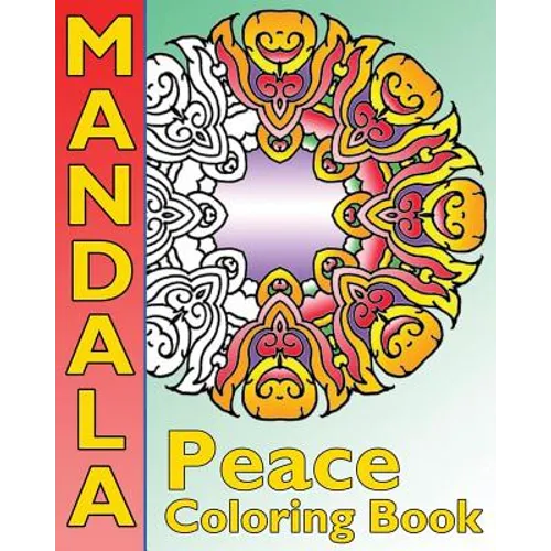 Peace Mandala Coloring Book: The Big Book of Mandalas Coloring Book, Calm Your Mind, For Balance, Harmony and Spiritual Well-Being