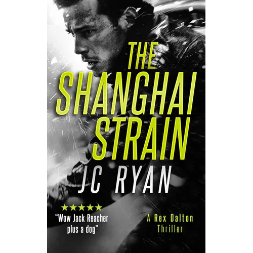 The Shanghai Strain: A Rex Dalton Thriller