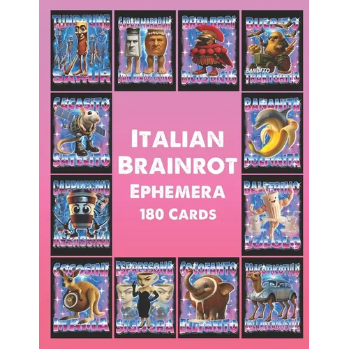 Italian Brainrot Ephemera: Unleash 180 Meme-Charged Cards: Italy's Absurd Brainrot Bonanza!
