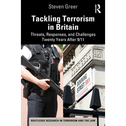 Tackling Terrorism in Britain: Threats, Responses, and Challenges Twenty Years After 9/11