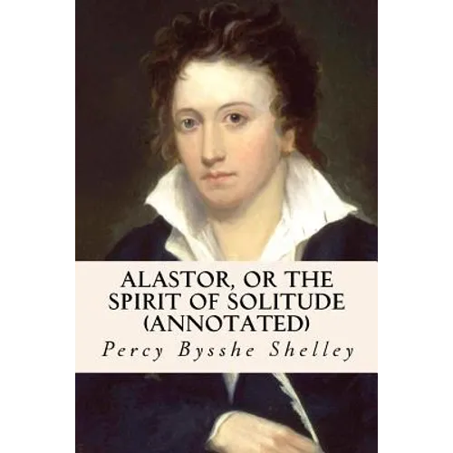 Alastor, or the Spirit of Solitude (annotated)