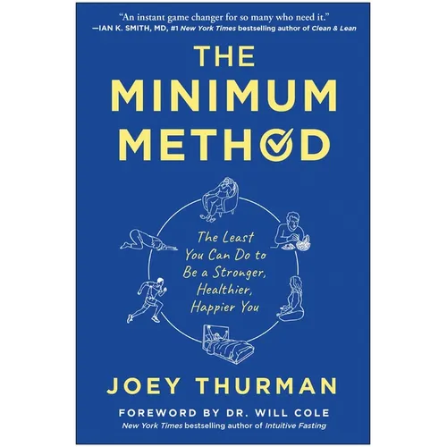 The Minimum Method: The Least You Can Do to Be a Stronger, Healthier, Happier You