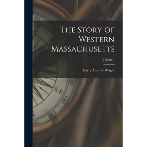 The Story of Western Massachusetts; Volume 1
