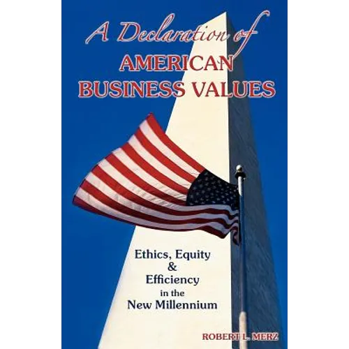A Declaration of American Business Values: Ethics, Equity and Efficiency in the New Millennium