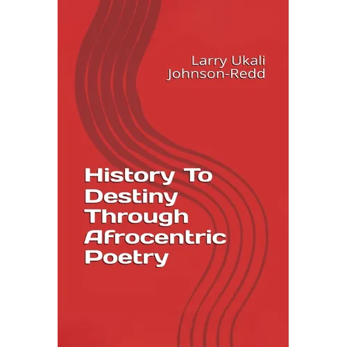 History to Destiny: Through Afrocentric Poetry
