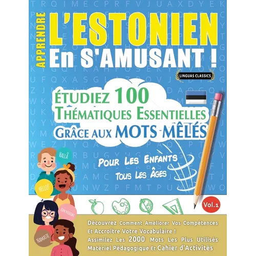 Apprendre l'Estonien En s'Amusant - Pour Les Enfants: Tous Les Âges - Étudiez 100 Thématiques Essentielles Grâce Aux Mots Mêlés - Vol.1