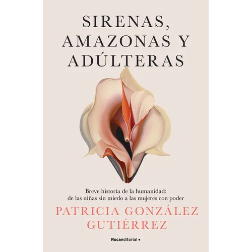 Sirenas, Amazonas Y Adúlteras / Sirens, Amazons, and Adulteresses
