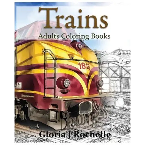 Trains Adults Coloring Book: Transportation Coloring Book