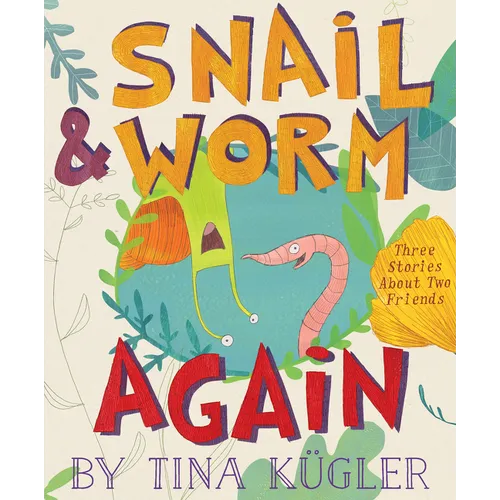 Snail and Worm Again: Three Stories about Two Friends