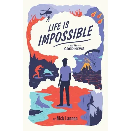Life Is Impossible: And That's Good News