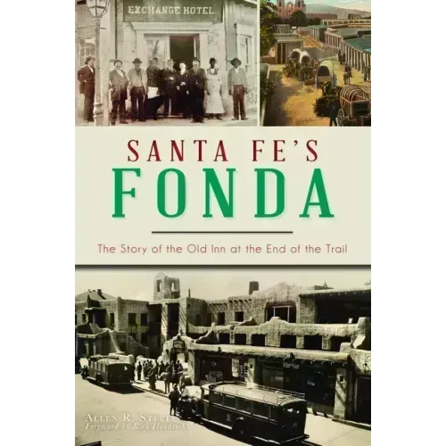 Santa Fe's Fonda: The Story of the Old Inn at the End of the Trail