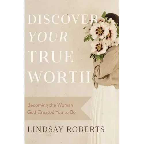 Discover Your True Worth: Becoming the Woman God Created You to Be