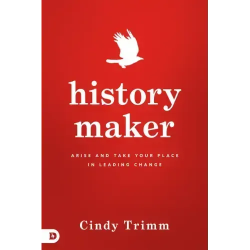 History Maker: Arise and Take Your Place in Leading Change