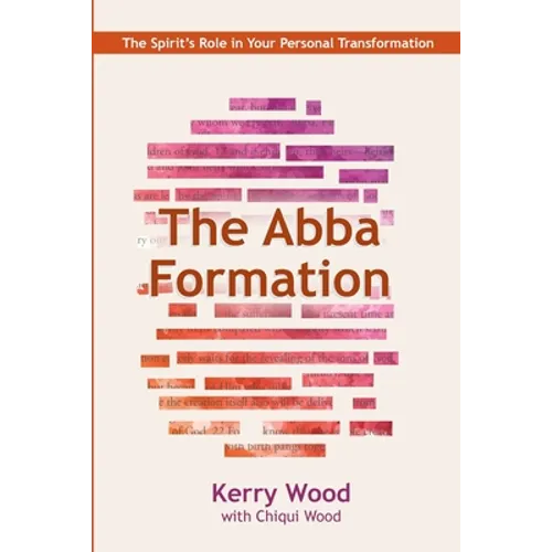 The Abba Formation: The Spirit's Role in Your Personal Transformation