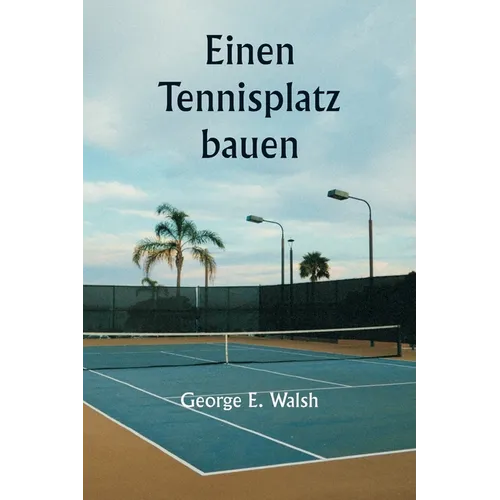 Einen Tennisplatz bauen