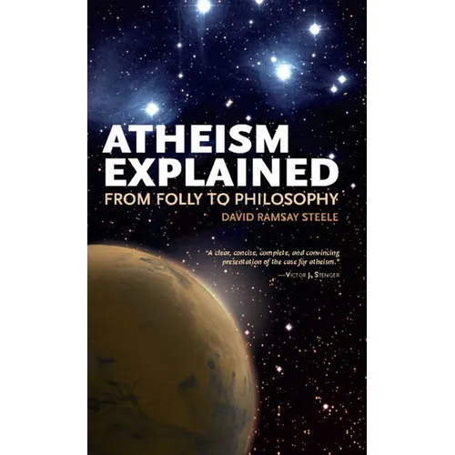 Atheism Explained: From Folly to Philosophy