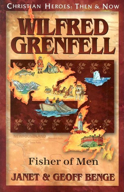 Wilfred Grenfell: Fisher of Men (Christian Heroes: Then and Now) Book