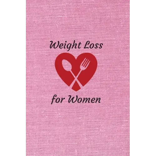 Weight Loss for Women: 6 x 9 inches 90 daily pages paperback (about 3 months/12 weeks worth) easily record and track your food consumption (b