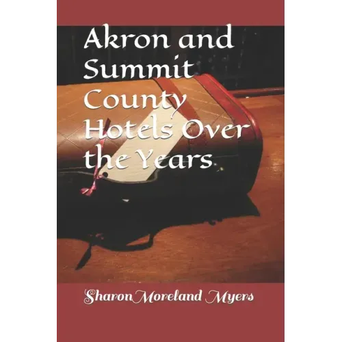 Akron and Summit County Hotels Over the Years