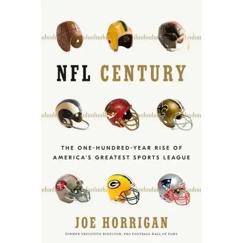 NFL Century: The One-Hundred-Year Rise of America's Greatest Sports League