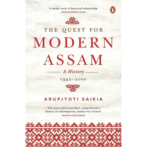 The Quest for Modern Assam: A History: 1942-2000