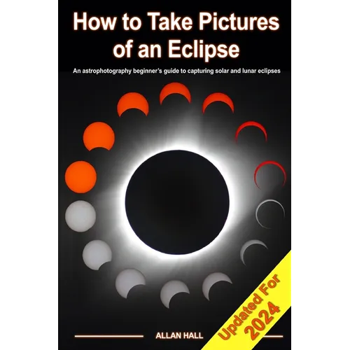 How to Take Pictures of an Eclipse: An astrophotography beginner's guide to capturing solar and lunar eclipses